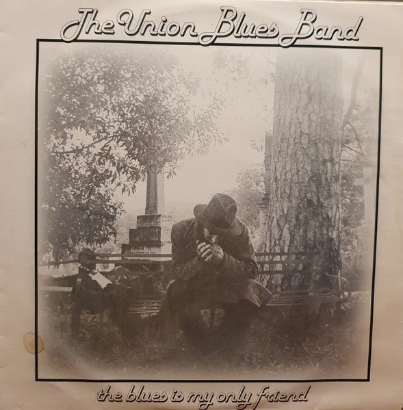 The Union Blues Band : The Blues Is My Only Friend (LP)