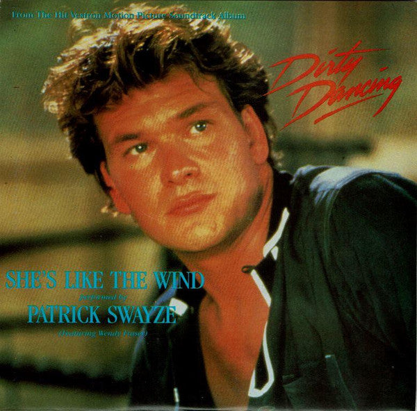 Patrick Swayze Featuring Wendy Fraser : She's Like The Wind (7", Single)