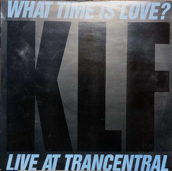 KLF* : What Time Is Love? (Live At Trancentral) (12")