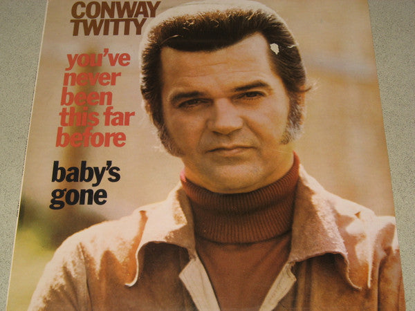 Conway Twitty : You've Never Been This Far Before / Baby's Gone (LP, Album)
