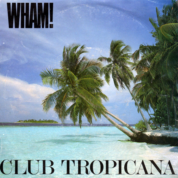 Wham! : Club Tropicana (7", Single, Inj)