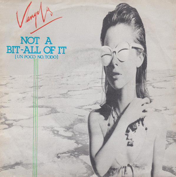 Vangelis : Not A Bit-All Of It = Un Poco No, Todo (7", Single)