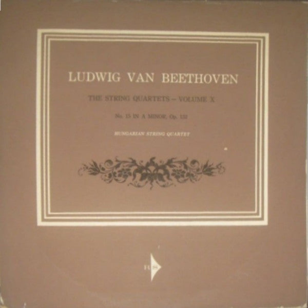 Ludwig van Beethoven, The Hungarian Quartet : The String Quartets, Volume X: No. 15 In A Minor, Op. 132 (LP, Album, Mono, Club, RE, 3rd)