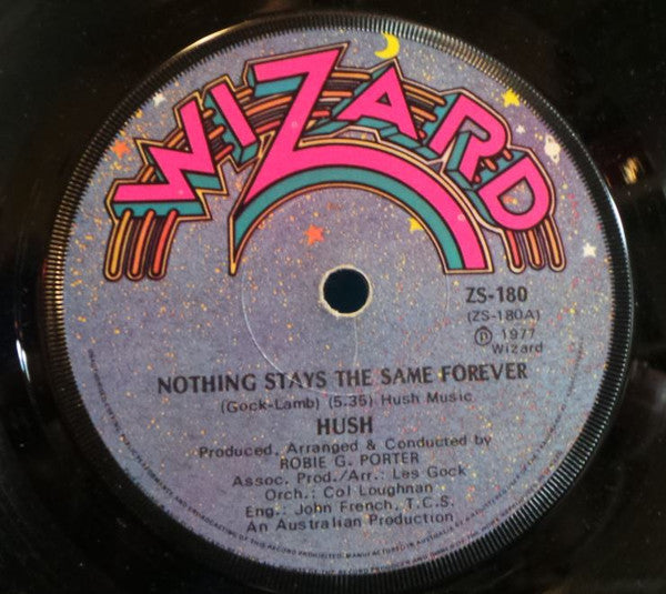Hush (7) : Nothing Stays The Same Forever (7", Single)
