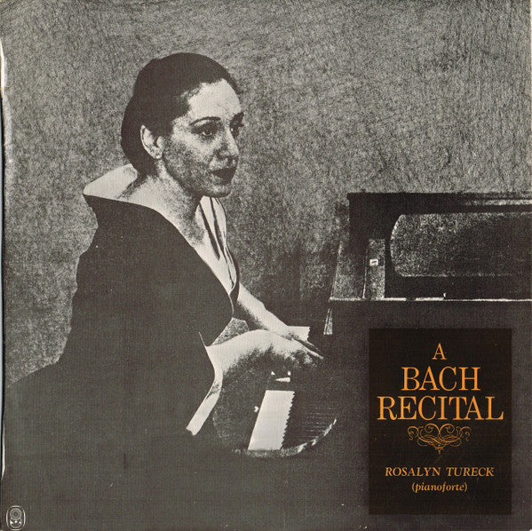 Johann Sebastian Bach / Rosalyn Tureck : A Bach Recital (LP, Album, Mono, Club)