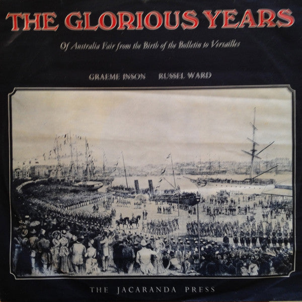 Various : The Glorious Years Of Australia Fair From The Birth Of The Bulletin To Versailles (LP, Album)