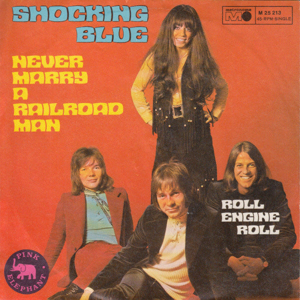 Shocking Blue : Never Marry A Railroad Man (7", Single)