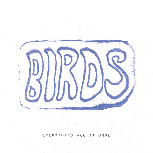 BIRDS (6) : Everything All At Once (LP, Ltd, Pea)