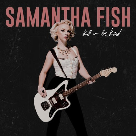 Samantha Fish : Kill Or Be Kind (LP, Album)