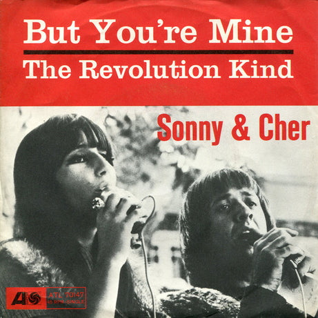 Sonny & Cher / Sonny* : But You're Mine / The Revolution Kind (7", Single)