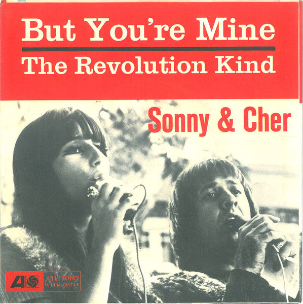 Sonny & Cher / Sonny* : But You're Mine / The Revolution Kind (7", Single)