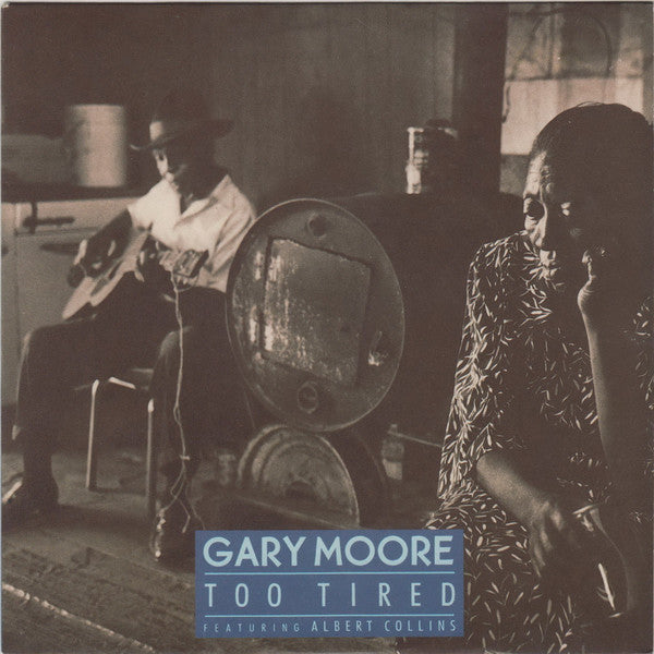 Gary Moore Featuring Albert Collins : Too Tired (7", Single)