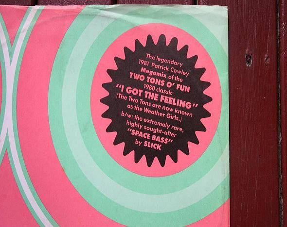 Two Tons O' Fun / Slick (2) : I Got The Feeling / Space Bass (12", Ltd)