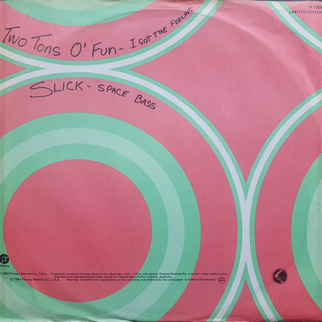 Two Tons O' Fun / Slick (2) : I Got The Feeling / Space Bass (12", Ltd)