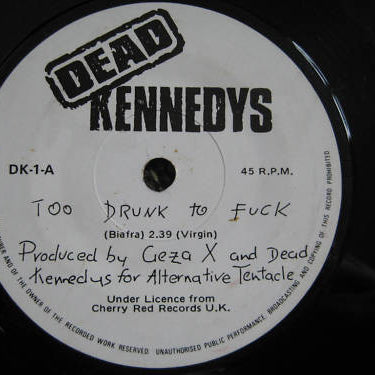 Dead Kennedys : Too Drunk To Fuck (7", Single)