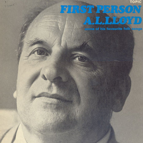 A. L. Lloyd : First Person - Some Of His Favourite Folk Songs (LP, Album)