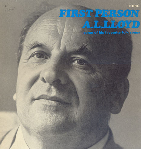 A. L. Lloyd : First Person - Some Of His Favourite Folk Songs (LP, Album)
