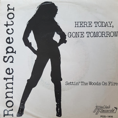 Ronnie Spector : Here Today, Gone Tomorrow (7")