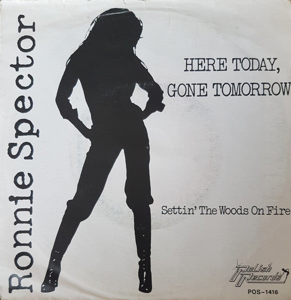 Ronnie Spector : Here Today, Gone Tomorrow (7")