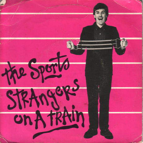 The Sports : Strangers On A Train (7", Single)