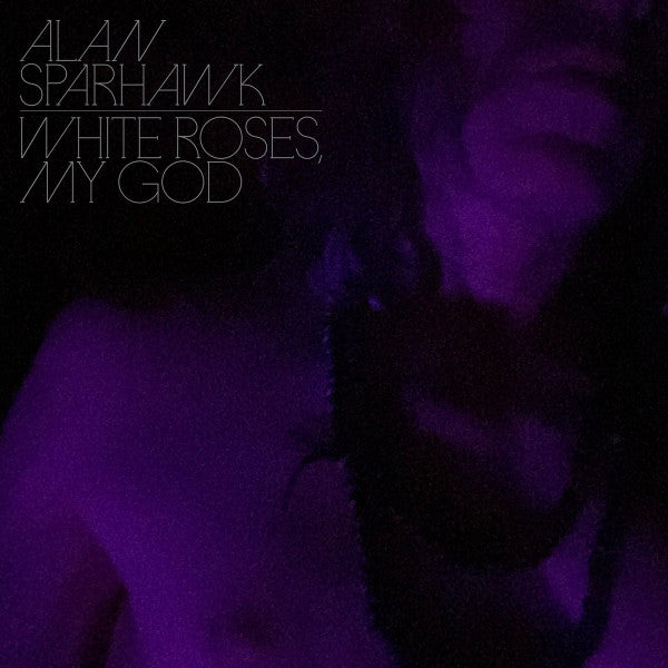 Alan Sparhawk : White Roses, My God  (LP, Album, Ltd, Cle)