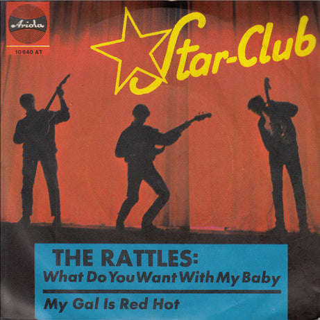 The Rattles : What Do You Want With My Baby / My Gal Is Red Hot (7", Single, Mono)