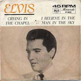 Elvis* : Crying In The Chapel / I Believe In The Man In The Sky (7", Single, Mono, 3 P)