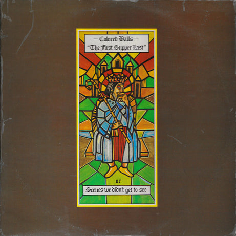 Coloured Balls : "The First Supper Last", Or Scenes We Didn't Get To See (LP, Album)