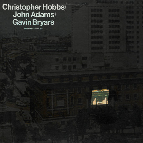 Christopher Hobbs / John Adams / Gavin Bryars : Ensemble Pieces (LP, Gre)