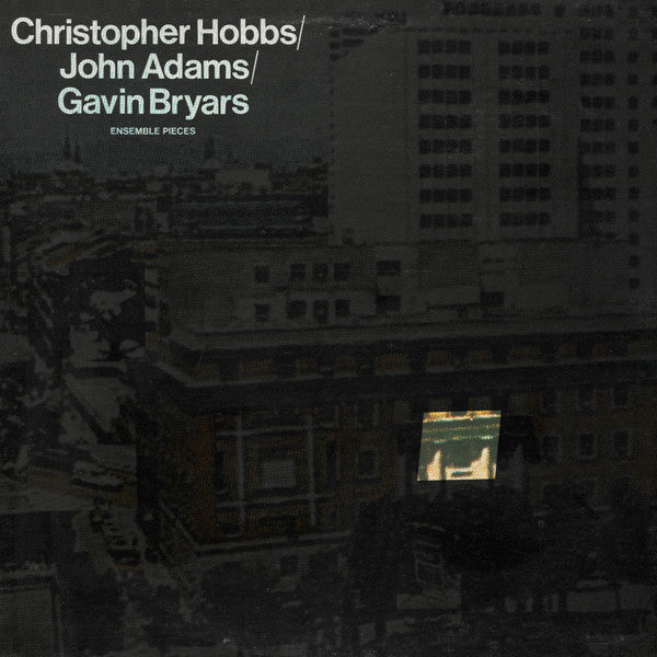 Christopher Hobbs / John Adams / Gavin Bryars : Ensemble Pieces (LP, Gre)