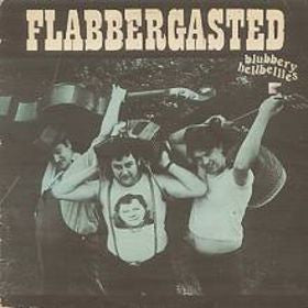 Blubbery Hellbellies : Flabbergasted (LP)