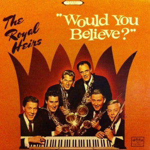 The Royal Heirs : Would You Believe? (LP, Album)