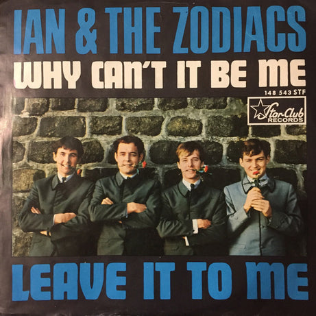 Ian & The Zodiacs : Why Can't It Be Me / Leave It To Me (7", Single)