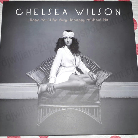 Chelsea Wilson : I Hope You'll Be Very Unhappy Without Me (LP)