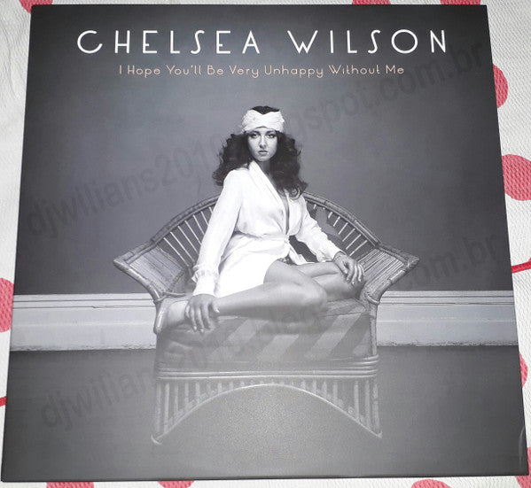 Chelsea Wilson : I Hope You'll Be Very Unhappy Without Me (LP)