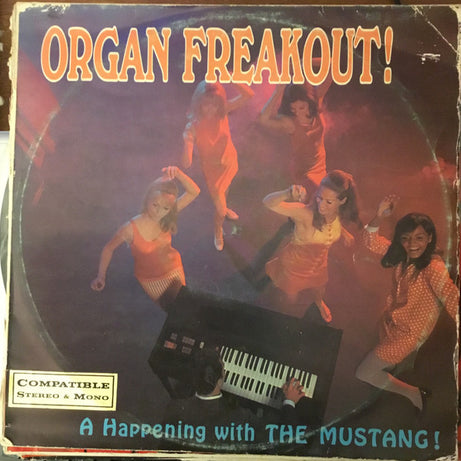 The Mustang (2) : Organ Freakout! A Happening With The Mustang! (LP, Album)