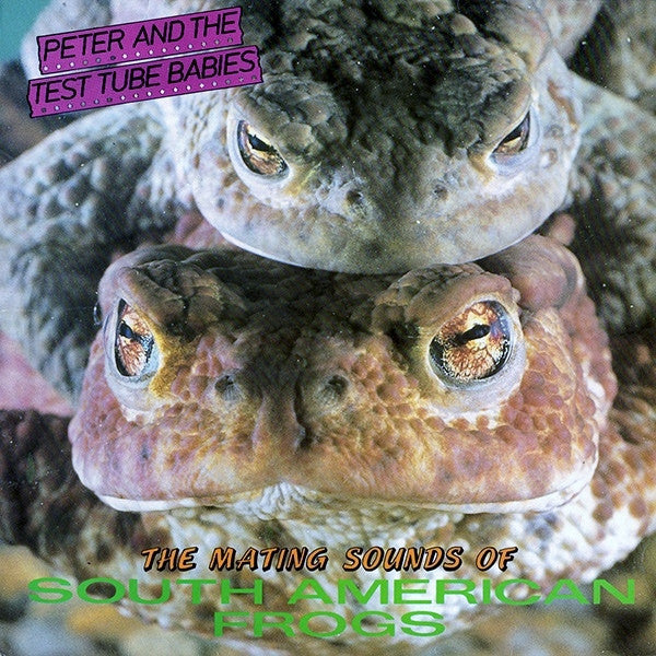 Peter And The Test Tube Babies : The Mating Sounds Of South American Frogs (LP, Album)