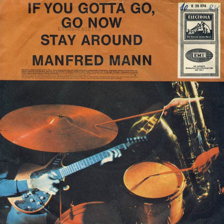 Manfred Mann : If You Gotta Go, Go Now / Stay Around (7", Single)