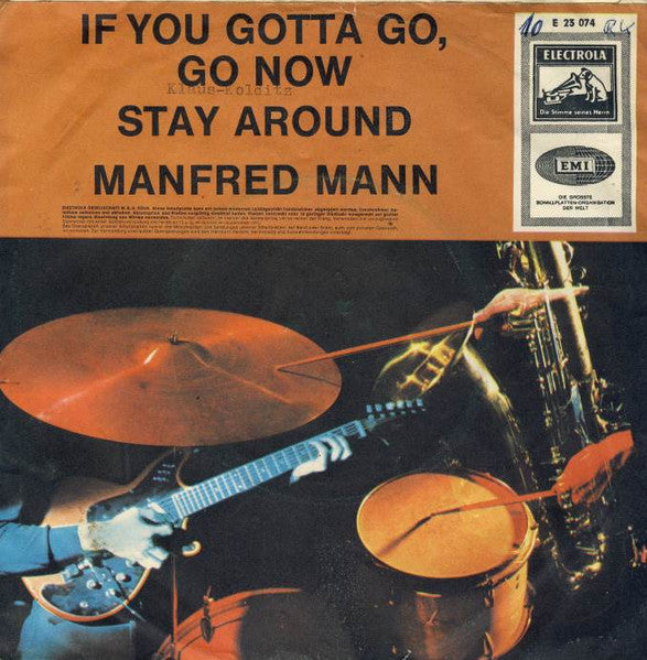 Manfred Mann : If You Gotta Go, Go Now / Stay Around (7", Single)