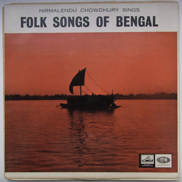 Nirmalendu Choudhury & Party* : Nirmalendu Chowdhury Sings Folk Songs Of Bengal (LP, Album)