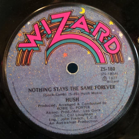 Hush (7) : Nothing Stays The Same Forever (7", Single)