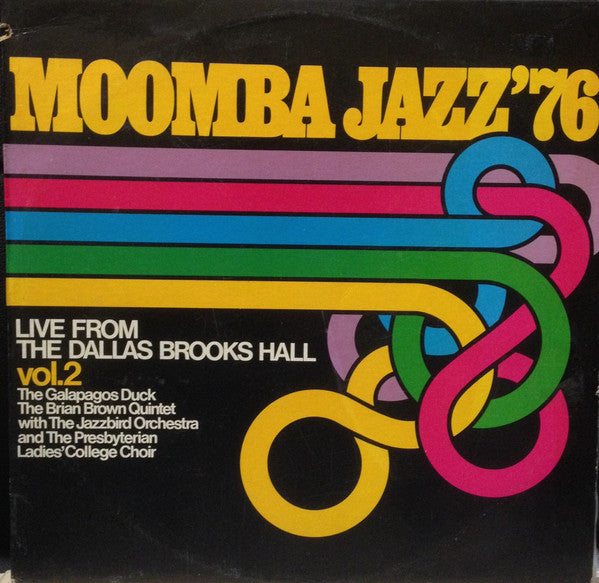 Galapagos Duck, Brian Brown Quintet With  Jazzbird Orchestra And  Presbyterian Ladies College Choir : Moomba Jazz '76 Live From The Dallas Brooks Hall Vol. 2 (LP, Album)