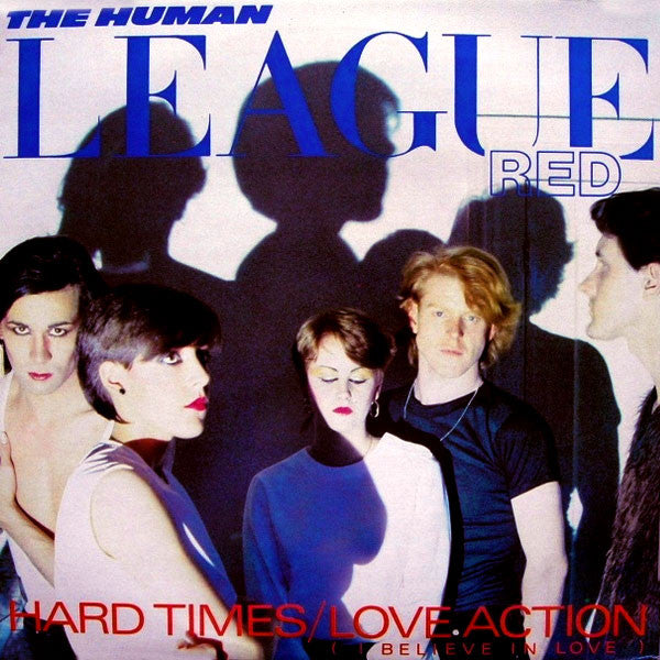 The Human League : Hard Times / Love Action (I Believe In Love) (12", Single)