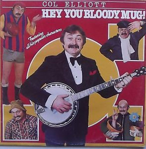 Col Elliott : Hey You Bloody Mug! (LP)