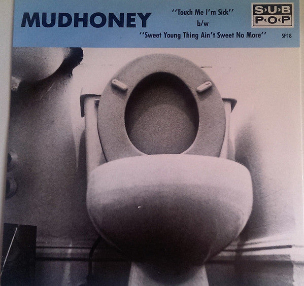 Mudhoney : Touch Me I'm Sick b/w Sweet Young Thing Ain't Sweet No More (7", Single, RE, Thi)