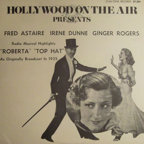 Fred Astaire, Irene Dunne, Ginger Rogers : Hollywood On The Air Presents Radio Musical Highlights "Roberta" / "Top Hat" (LP, Comp)