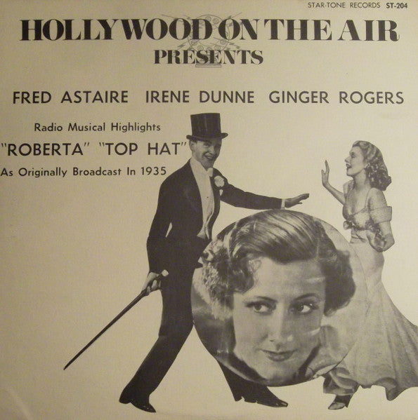 Fred Astaire, Irene Dunne, Ginger Rogers : Hollywood On The Air Presents Radio Musical Highlights "Roberta" / "Top Hat" (LP, Comp)